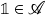 \mathbb{1} \in \mathscr{A}